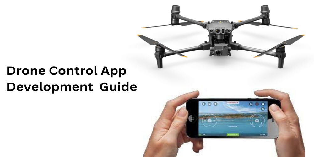 Drone App Development Guide | How to Develop a Drone Control App?