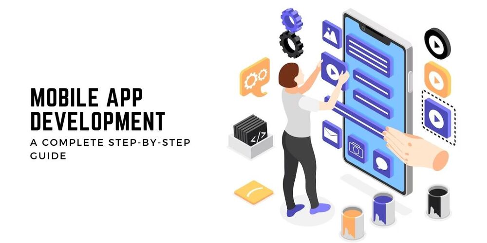 Mobile App Development: A Complete Step-by-Step Guide