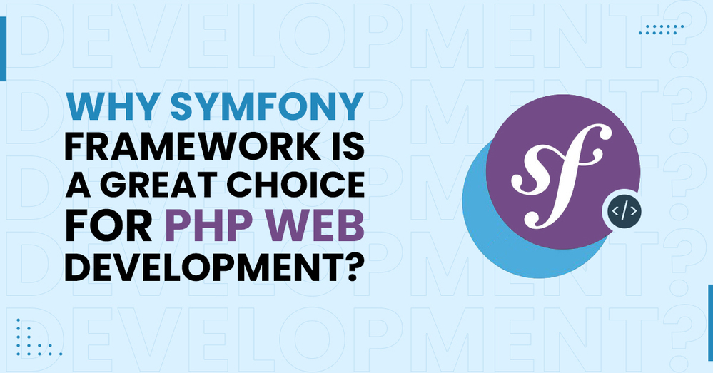 Why Symfony framework is a great choice for PHP Web Development