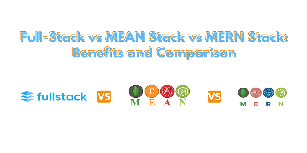full-stack vs mean stack vs mern stack