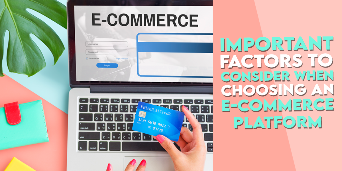 important factors to consider when choosing an e-commerce platform