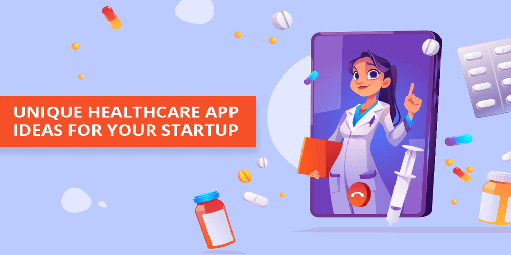 unique healthcare app ideas for your startup