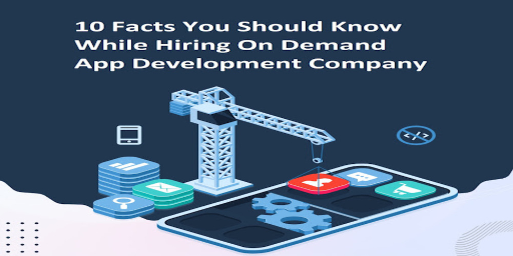 10 Facts You Should Know While Hiring On Demand App Development Company