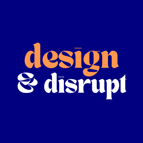 design and disrupt